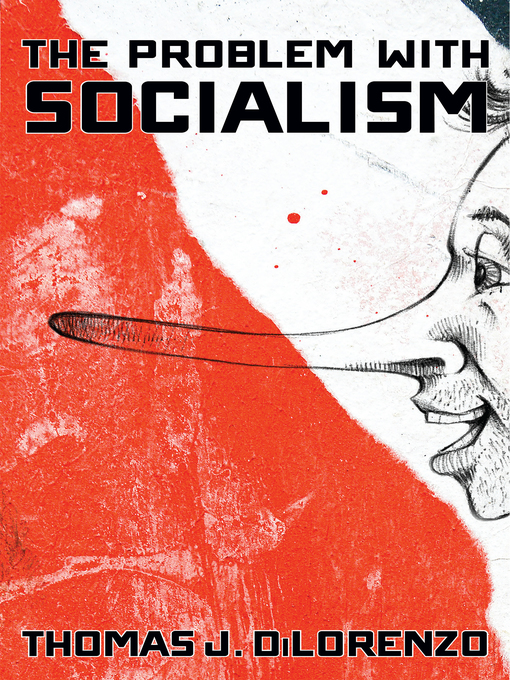 Title details for The Problem with Socialism by Thomas J. DiLorenzo - Available